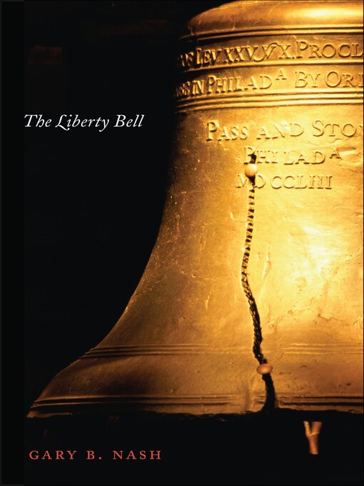 Title details for The Liberty Bell by Gary B. Nash - Available